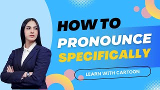 How to Pronounce Specifically in British and American [upl. by Dearr]