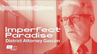 District Attorney Gascón Part 4  Nathan Hochman vs George Gascón  Imperfect Paradise [upl. by Nosimaj]