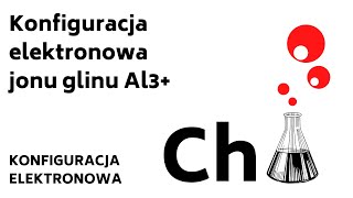 Konfiguracja elektronowa jonu glinu Al3 KONFIGURACJA elektronowa zadania  KOREPETYCJE z CHEMII 51 [upl. by Llennej87]