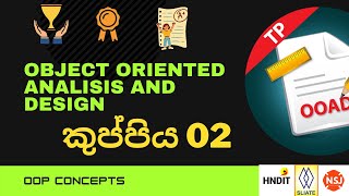 Object Oriented Analisis and DesignOOADTutorial 02OOP Concepts කුප්පිය 02NSJ Online Academy [upl. by Nelak]