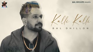 Kalli Kalli  Bal Dhillon  Vk Films New Punjabi Song 2023 [upl. by Rowe]