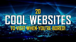 20 Cool Websites to Visit When Youre Bored [upl. by Gnilyam]