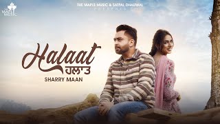 Halaat FULL VIDEO SHARRY MANN  Mistabaaz  Gurdeep Manalia  Latest Punjabi Songs 2024 [upl. by Toolis538]