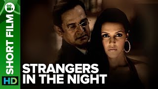 Strangers In The Night  Short Film  Mahesh Manjrekar amp Neha Dhupia [upl. by Inahpit]