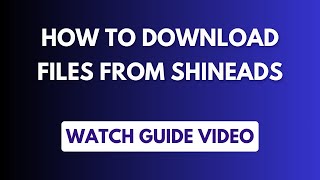 How To Get File From Shineads Guide Video [upl. by Airdnna529]