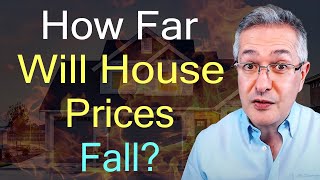 How Far Will House Prices Fall [upl. by Aiselad625]