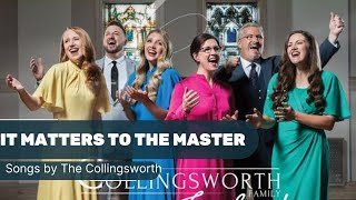 It Matters to the MasterSong by The Collingsworth Family [upl. by Yboj]