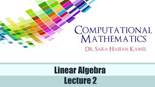 Lecture 2 Computational Mathematics  Linear Algebra [upl. by Annunciata]