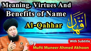 Meaning Virtues and Benefits of Name AlQahhar By Mufti Muneer Ahmed Akhoon [upl. by Hartnett]