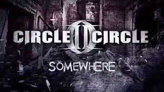 Circle II Circle quotSomewherequot Lyric Video [upl. by Niccolo]