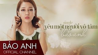 Yêu Một Người Vô Tâm  Bảo Anh Official Audio [upl. by Nnybor781]