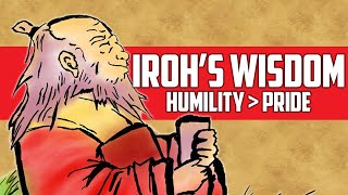 Irohs Wisdom  Choosing Humility over Pride Avatar The Last Airbender Irohs Philosophy [upl. by Eimme]