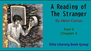 A Reading of The Stranger by Albert Camus Part II Chapter 4 [upl. by Adaynek]