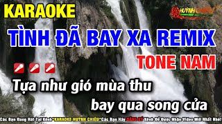 Karaoke Tình Đã Bay Xa Remix  Tone Nam  Nhạc Sống Beat 2023  Karaoke Huỳnh Chiêu [upl. by Syst]