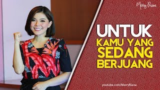 UNTUK KAMU YANG SEDANG BERJUANG Video Motivasi  Spoken Word  Merry Riana [upl. by Ladnyc]