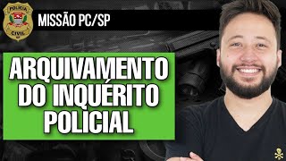 Arquivamento do Inquérito Policial  MISSÃO PCSP [upl. by Verlee]