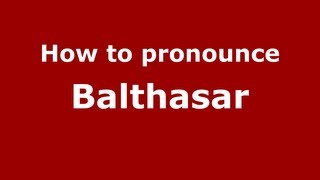 How to Pronounce Balthasar  PronounceNamescom [upl. by Torry]