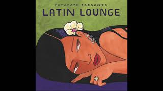 Latin Lounge Official Putumayo Version [upl. by Osnohpla772]