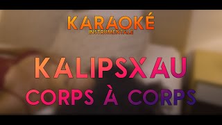 Karaoké  KALIPSXAU  CORPS À CORPS  instrumentale [upl. by Piderit]