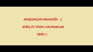 Akışkanlar Mekaniği 1 Ders 1 [upl. by Hctim982]