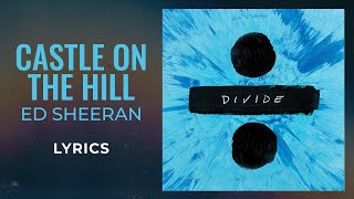 Ed Sheeran  Castle On The Hill LYRICS [upl. by Hildie419]