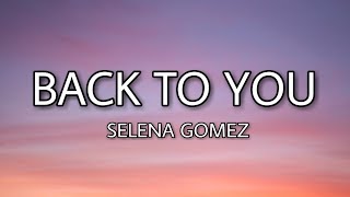 Selena Gomez  Back to You Lyrics [upl. by Niboc998]