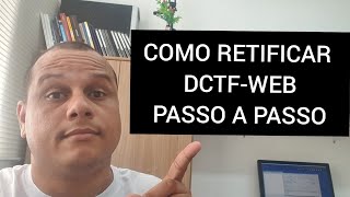 COMO RETIFICAR A DCFTWEB [upl. by Zzabahs]