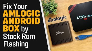 Fix Your Amlogic Android Box by Flashing a Stock Firmware Tested on X96 Air and MXQ Pro 4K [upl. by Nohj]