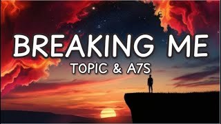 Topic amp A7S  Breaking Me Lyrics lyrics song [upl. by Nadler]