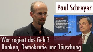 Paul Schreyer  Wer regiert das Geld 12092017 Universität Mannheim [upl. by Mehsah]