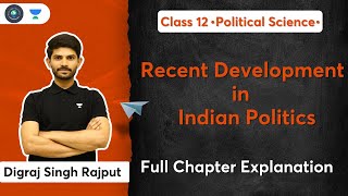 CBSE Class 12  Recent Development in Indian Politics  Full Chapter Explanation  Digraj Sir [upl. by Ahsitneuq328]