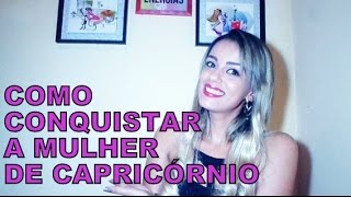 10COMO CONQUISTAR A MULHER DE CAPRICÓRNIO [upl. by Ramedlav]