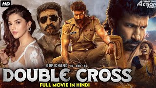 Double Cross  South Indian Full Action Movie Dubbed In Hindi  Gopichand Mehreen Pirzada Rajesh [upl. by Attaynek]