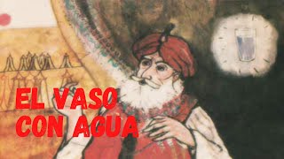 Cuento quotEl vaso de aguaquot de LAS MIL Y UNA NOCHES UN VIEJO CUENTO LLENO DE SABIDURÍA [upl. by Onstad]