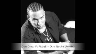 Don Omar Ft Pitbull  Otra Noche Remix [upl. by Ellenod]