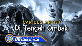 Various Artist  DI TENGAH OMBAK Official Music Video [upl. by Ahsayn]