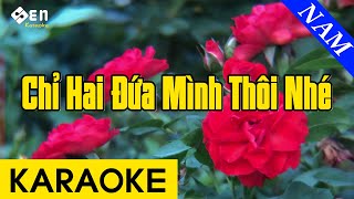 Chỉ Hai Đứa Mình Thôi Nhé  Karaoke Beat Tone Nam [upl. by Elimac46]