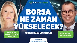 BORSA NE ZAMAN YÜKSELECEK  Mert Yılmaz Yorumluyor  İnfo Yatırım [upl. by Dar]