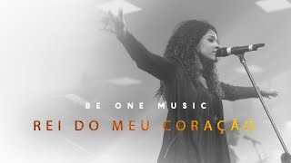 Be One Music  Rei Do Meu Coração  King of My Heart  John Mark McMillan  Sarah McMillan [upl. by Nomsed]