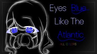 Eyes Blue Like the Atlantic All Colors ♥ GLMV  GCMV ♥ Gacha Club Songs  Music Video [upl. by Irual538]