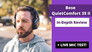 Bose QuietComfort 35 II Review  LIVE MIC TESTS [upl. by Wakeen]