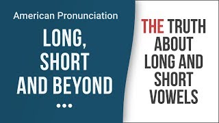 The Shocking Truth About Long And Short English Vowels – American English Pronunciation [upl. by Laise]