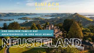 Auswandern nach Neuseeland Von Berlin Prenzlauer Berg auf die Südinsel – EINFACH AUSSTEIGEN [upl. by Schweitzer]