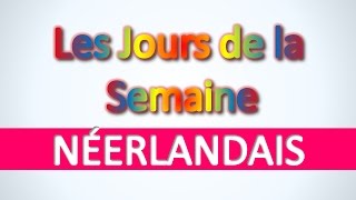 Néerlandais  Les Jours de la Semaine  Apprendre vocabulaire néerlandais pour débutants [upl. by Eaver214]