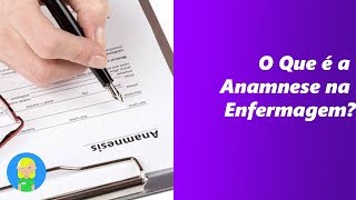 O Que é a Anamnese na Enfermagem [upl. by Tsuda]