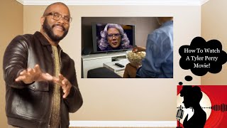 How To Watch A Tyler Perry Movie [upl. by Reinhart]