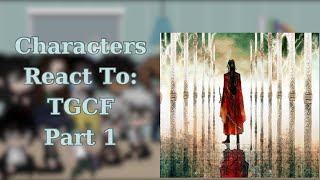 Characters React To TGCF Part 1 [upl. by Jovitah]