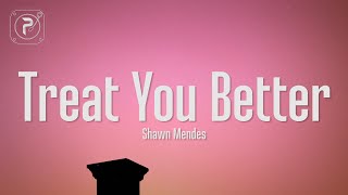 Treat You Better  Shawn Mendes Lyrics [upl. by Stephen360]