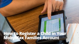 How to Register a Child in Your MobyMax Families Account [upl. by Alahcim]