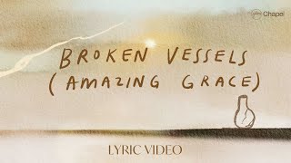 Broken Vessels Amazing Grace Lyric Video  Hillsong Chapel [upl. by Ardnazxela]